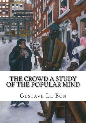 The Crowd A Study of the Popular Mind by Gustave Le Bon