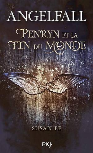 Angelfall - tome 1 Penryn et la Fin du Monde by Susan Ee, Susan Ee, Alexandra Maillard