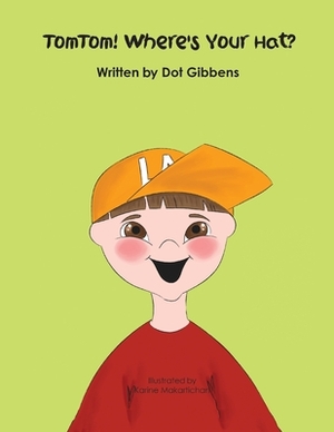 TomTom! Where's Your Hat? by Dot Gibbens