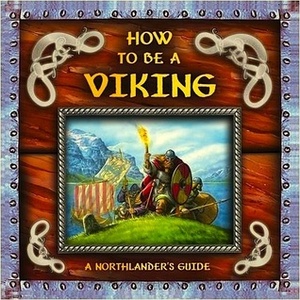 How to Be a Viking by Alastair Graham, Milivoj Ćeran, Neil Chapman, Ari Berk