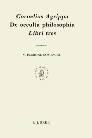 De occulta philosophia, libri tres by Vittoria Perrone Compagni, Cornelius Agrippa
