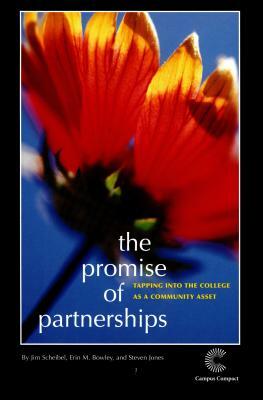 The Promise of Partnerships: Tapping Into the College as a Community Asset by Jim Scheibel, Steven Jones, Erin M. Bowley