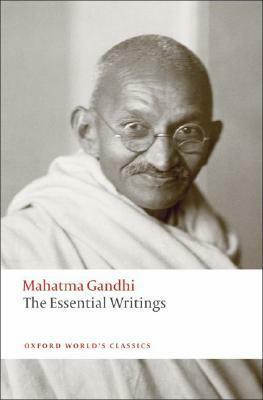The Essential Writings by Judith M. Brown, Mahatma Gandhi