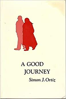 A Good Journey by Simon J. Ortiz