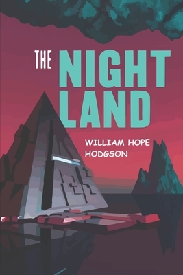 The Night Land by William Hope Hodgson