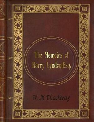 William Makepeace Thackeray - The Memoirs of Barry Lyndon, Esq. by William Makepeace Thackeray