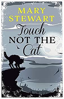 Touch Not the Cat by Mary Stewart