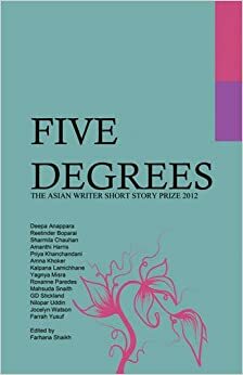Five Degrees: The Asian Writer Short Story Prize 2012 by Farhana Shaikh