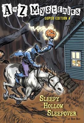 A to Z Mysteries Super Edition #4: Sleepy Hollow Sleepover by Ron Roy