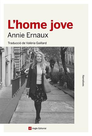 L'home jove by Valèria Gaillard Francesch, Annie Ernaux