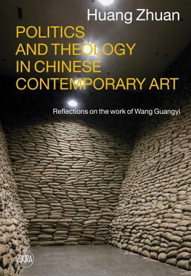 Politics and Theology in Chinese Contemporary Art: Reflections on the Work of Wang Guangyi by Demetrio Paparoni, Huang Zhuan