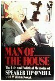 Man of the House: The Life and Political Memoirs of Speaker Tip O'Neill . by William Novak, Tip O'Neill