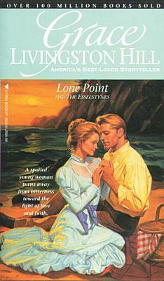 Lone Point: And the Esselstynes by Grace Livingston Hill