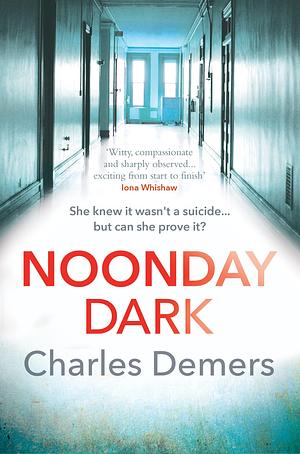 Noonday Dark: the new gripping psychological mystery by Charles Demers, Charles Demers