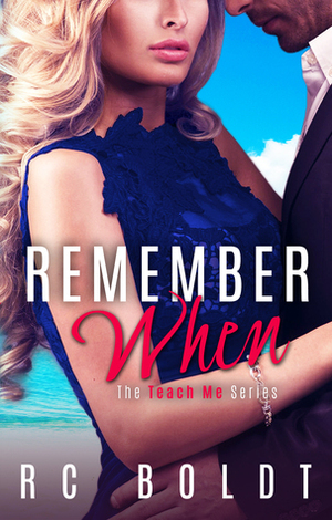 Remember When by R.C. Boldt