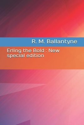 Erling the Bold: New special edition by Robert Michael Ballantyne