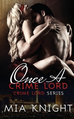 Once A Crime Lord by Mia Knight