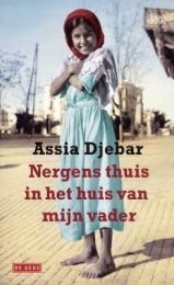 Nergens thuis in het huis van mijn vader by Assia Djebar