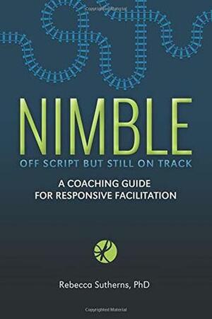 Nimble: A Coaching Guide for Responsive Facilitation by Michelle Phillips, Rebecca Sutherns