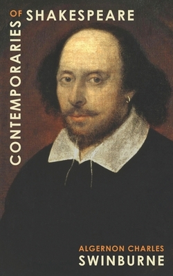 Contemporaries of Shakespeare by Algernon Charles Swinburne