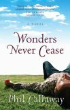 Wonders Never Cease by Phil Callaway