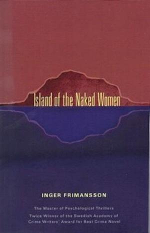 Island of the Naked Women by Inger Frimansson, Inger Frimansson