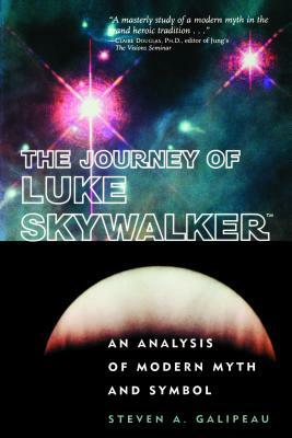 The Journey of Luke Skywalker: An Analysis of Modern Myth and Symbol by Steven A. Galipeau