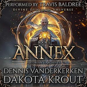 Annex: A Divine Dungeon Series by Dakota Krout, Dennis Vanderkerken, Travis Baldree