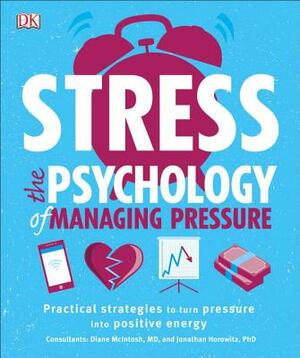 Stress: The Psychology of Managing Pressure by D.K. Publishing