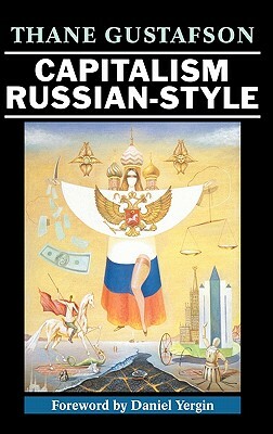 Capitalism Russian-Style by Thane Gustafson