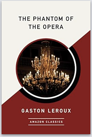 The Phantom of the Opera (AmazonClassics Edition) by Gaston Leroux