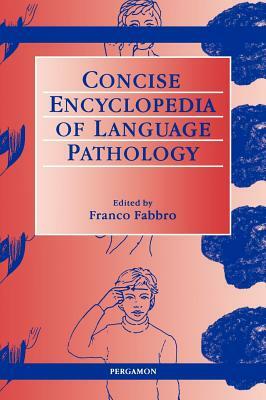 The Concise Encyclopedia of Language Pathology by 