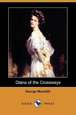 Diana of the Crossways (Dodo Press) by George Meredith
