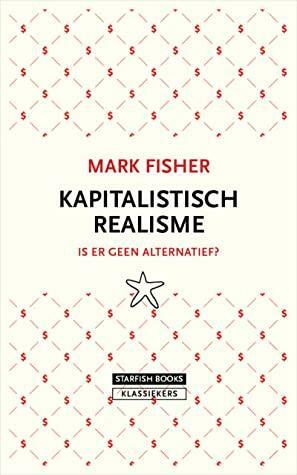 Kapitalistisch realisme by Mark Fisher
