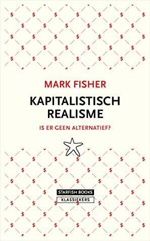 Kapitalistisch realisme by Mark Fisher