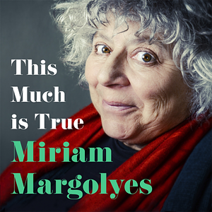 This Much is True by Miriam Margolyes