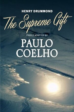 The Supreme Gift by Paulo Coelho, Henry Drummond