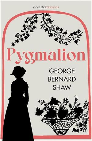 Pygmalion (Collins Classics) by George Bernard Shaw