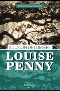 Illusion de lumière by Louise Penny