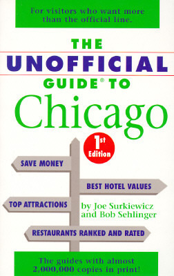 The Unofficial Guide to Chicago by Joe Surkiewicz, Bob Sehlinger