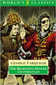 The Recruiting Officer and Other Plays by George Farquhar