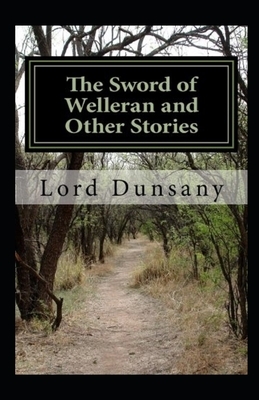 The Sword of Welleran and Other Stories Illustrated by Lord Dunsany