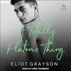 A Totally Platonic Thing by Eliot Grayson