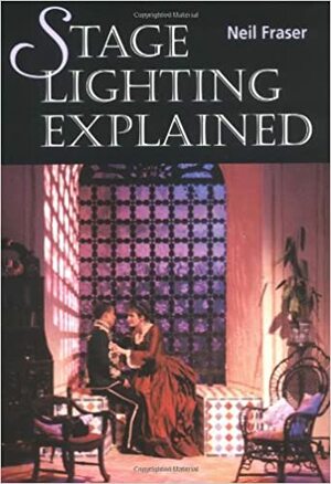 Stage Lighting Explained by Neil Fraser