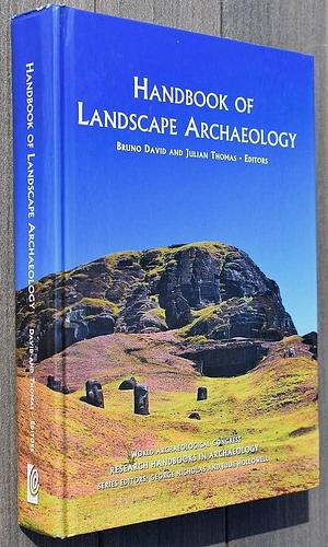 Handbook of Landscape Archaeology by Julian Thomas, Bruno David