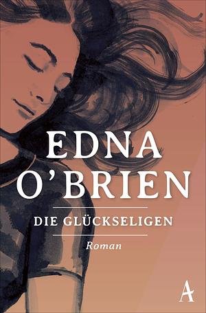 Die Glückseligen by Edna O'Brien