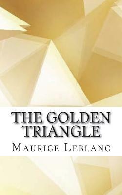 The Golden Triangle by Maurice Leblanc