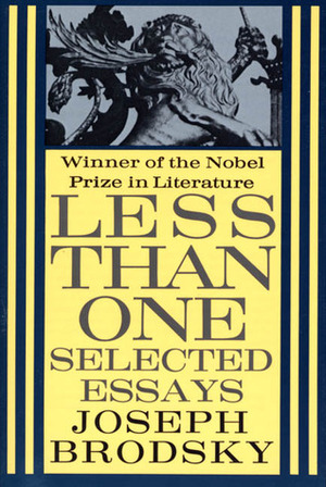 Less Than One: Selected Essays by Joseph Brodsky