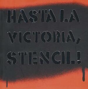 Hasta La Victoria, Stencil! by Guido Indij