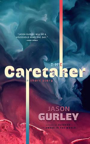 The Caretaker by Jason Gurley